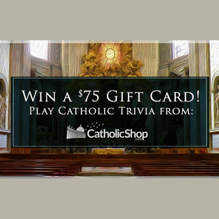 Play Catholic Trivia and Win a $75 Gift Card! - Catholic Gifts