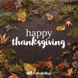 Happy Thanksgiving - Catholic Gifts