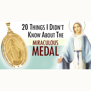 20 Secrets of the Miraculous Medal - Catholic Gifts
