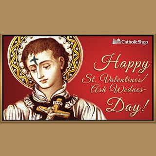 Happy St. Valentine's / Ash Wednes- Day! - Catholic Gifts