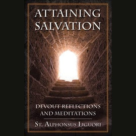 Attaining Salvation - by St. Alphonsus Liguori