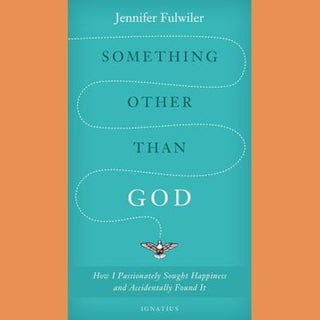 Something Other Than God by Jennifer Fulwiler