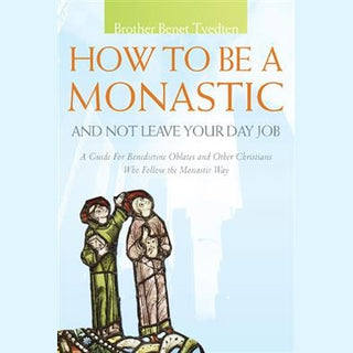 How to Be a Monastic and Not Leave Your Day Job