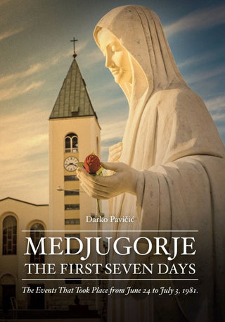 Medjugorje - The First Seven Days by Darko Pavicic