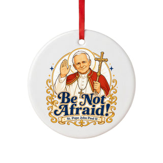 St. John Paul II 'Be Not Afraid' Ceramic Ornament