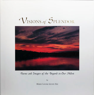 Visions of Splendor: Poems and Images of the Beyond in Our Midst