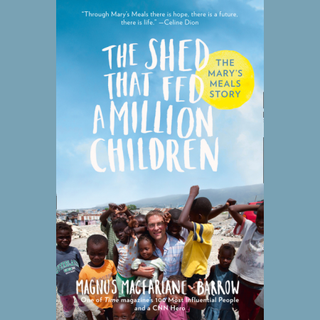 The Shed That Fed A Million Children